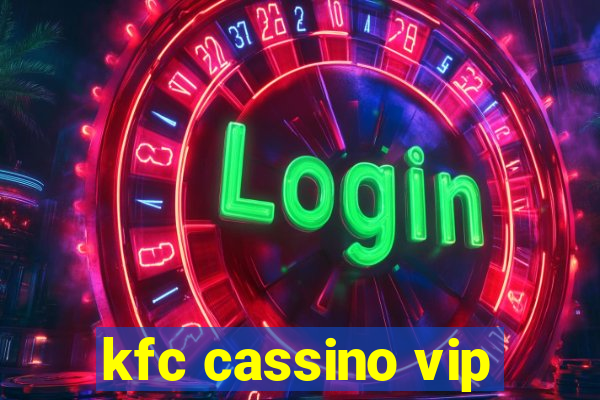 kfc cassino vip